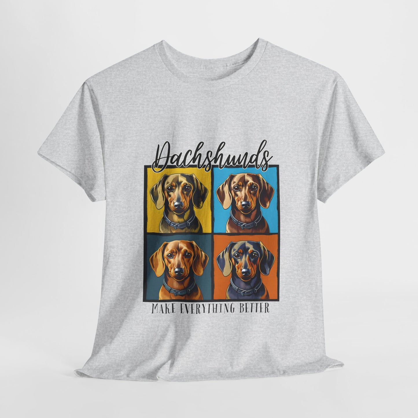 Dachshunds Make Everything Better TShirt