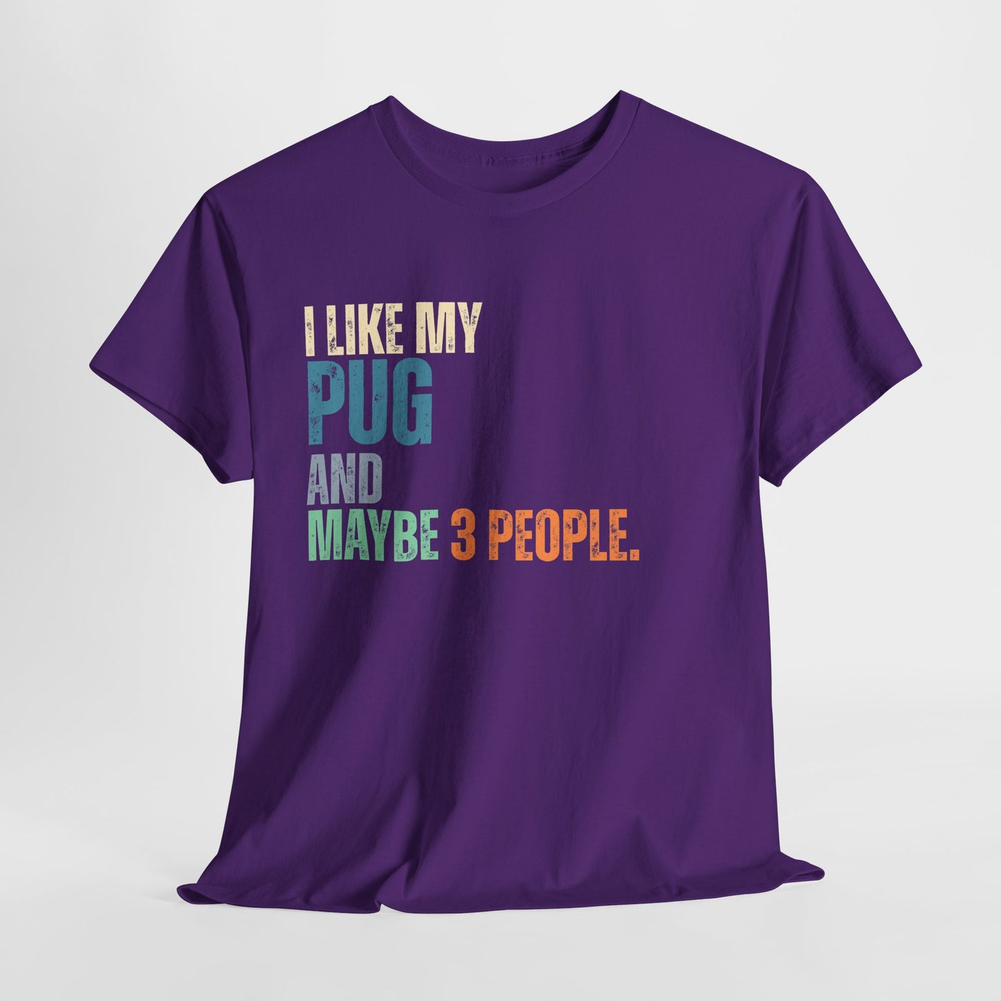 Purple t-shirt with text 'I LIKE MY PUG AND MAYBE 3 PEOPLE.' on a white background