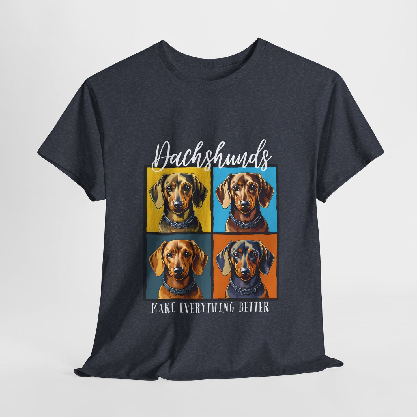 Dachshunds Make Everything Better TShirt