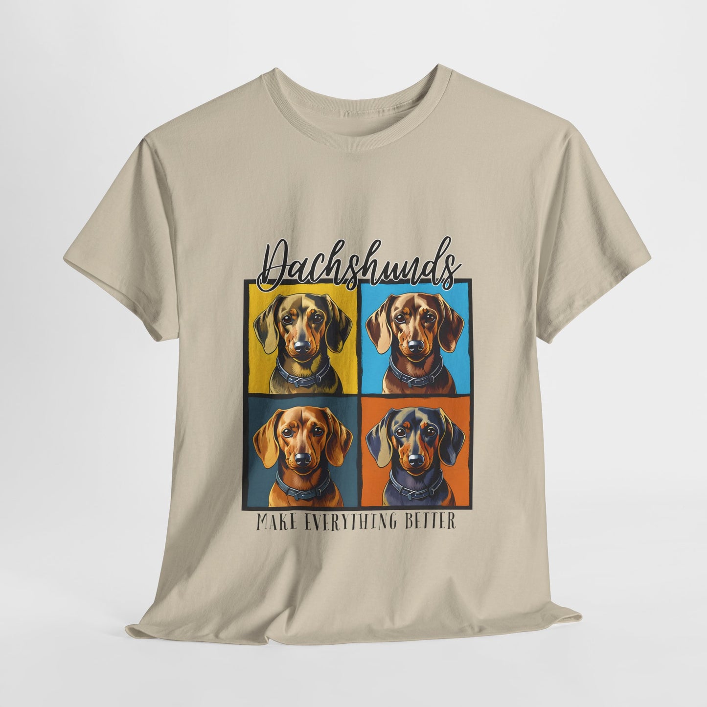 Dachshunds Make Everything Better TShirt
