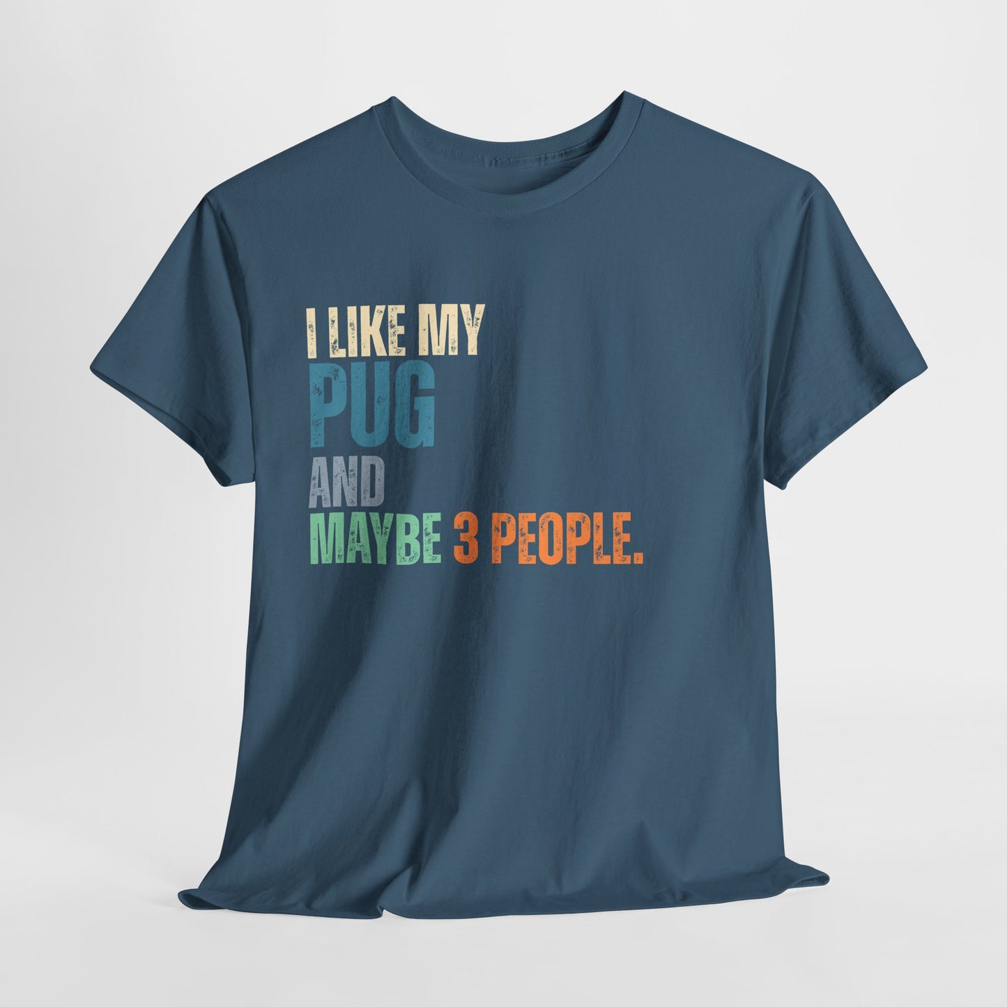 Blue t-shirt with text 'I LIKE MY PUG AND MAYBE 3 PEOPLE.' on a light gray background