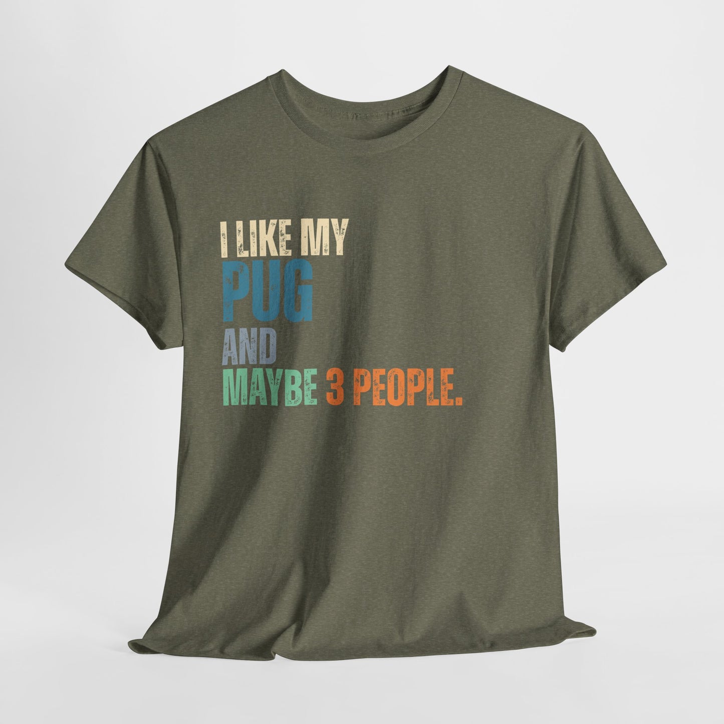 Green t-shirt with text 'I LIKE MY PUG AND MAYBE 3 PEOPLE.' on a white background