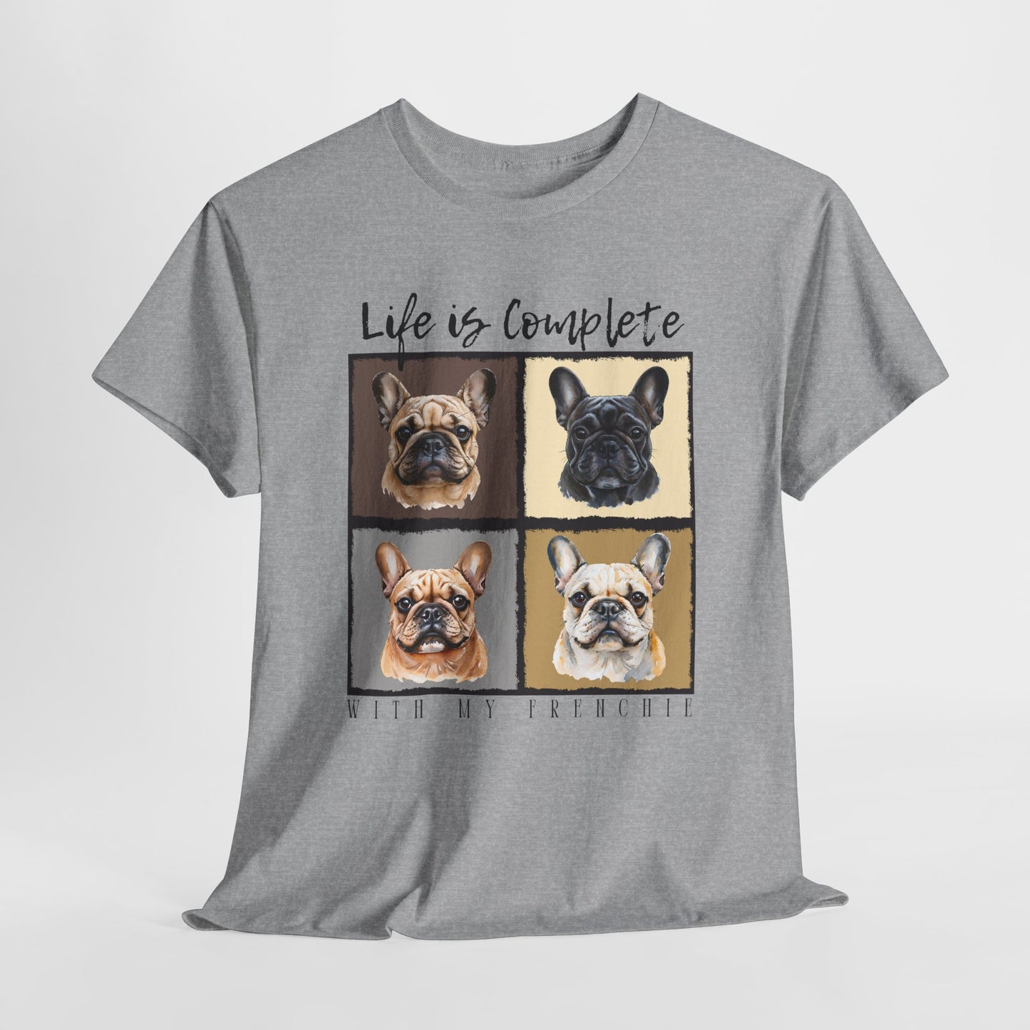 FRENCHIE T SHIRT Life is Complete in sport gray