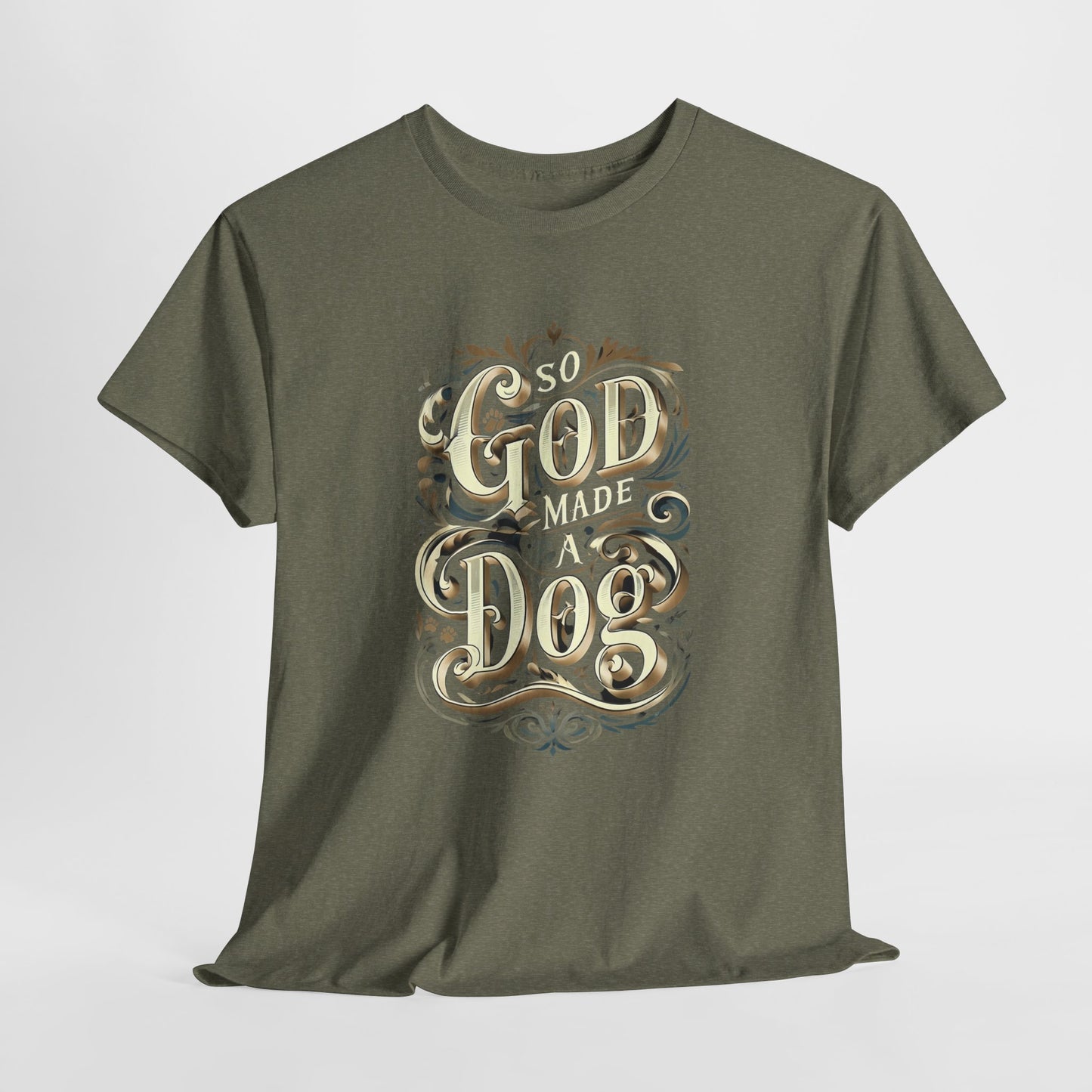 Military Green t-shirt with 'So God Made a Dog' text design on a white background