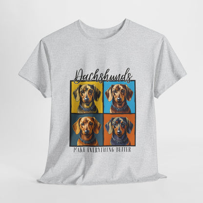 Dachshunds Make Everything Better TShirt