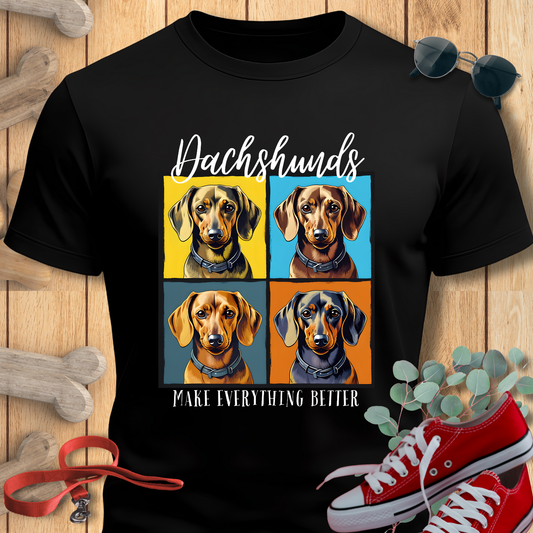 Dachshunds Make Everything Better TShirt