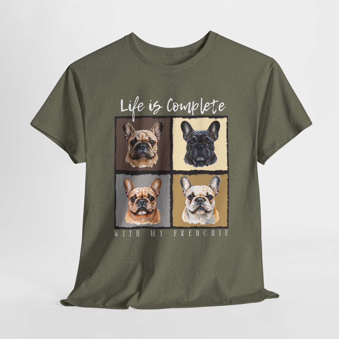 FRENCHIE T SHIRT Life is Complete in heather military green