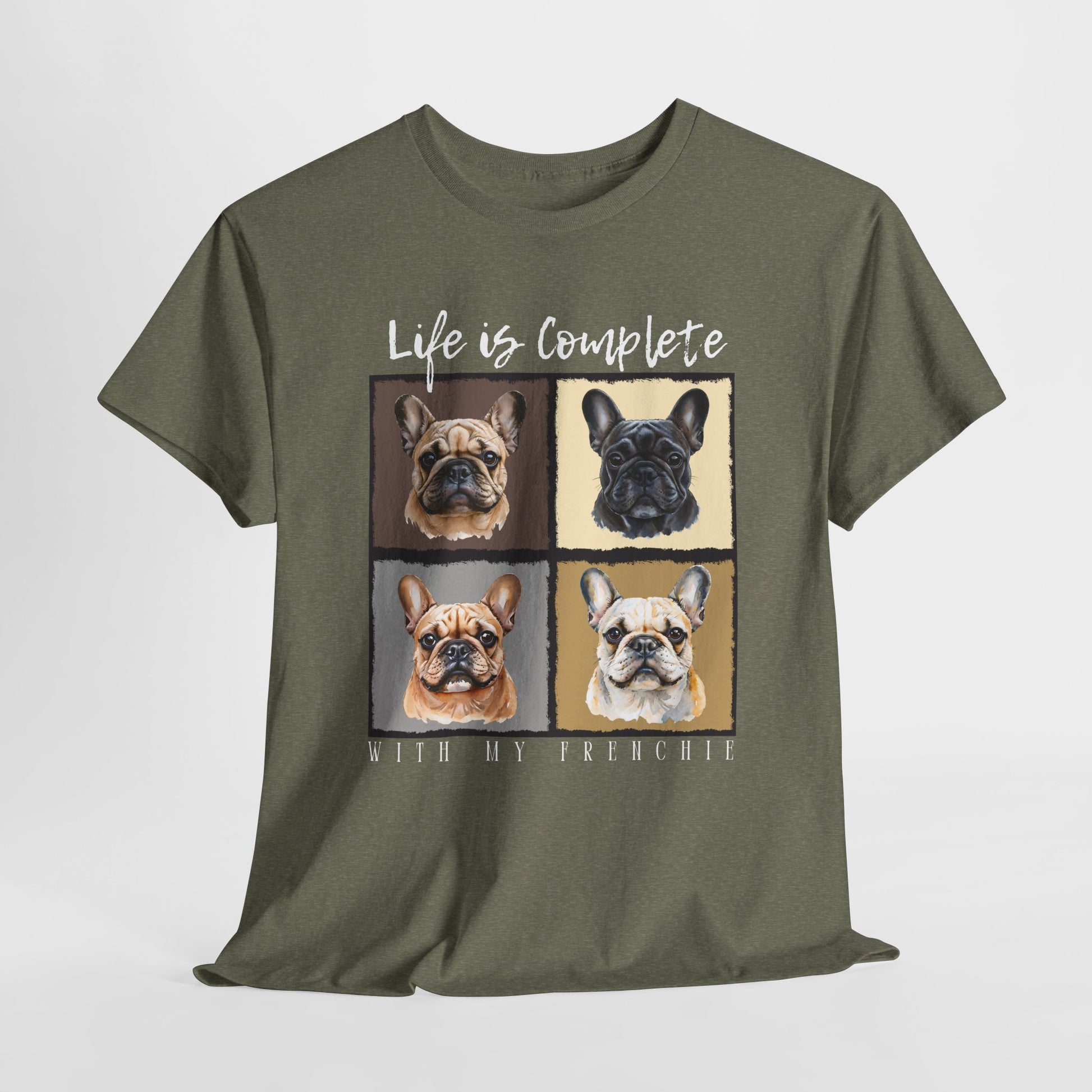 FRENCHIE T SHIRT Life is Complete in heather military green