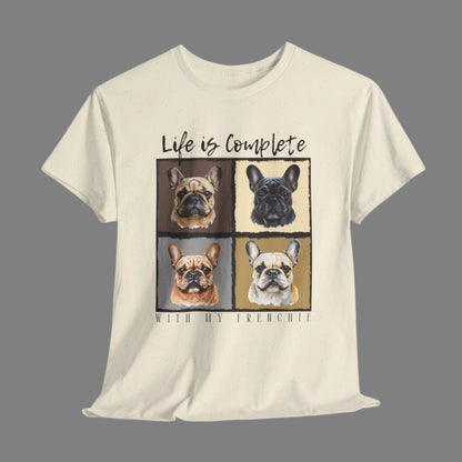 FRENCHIE T SHIRT Life is Complete in natural