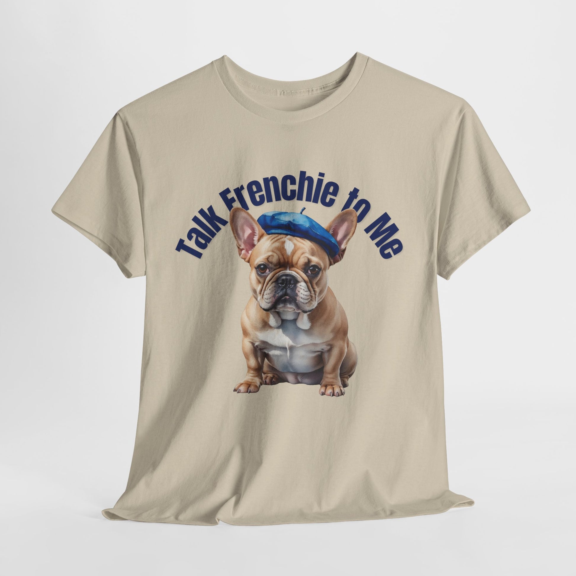 FRENCH BULLDOG SHIRT Talk Frenchie to Me in sand