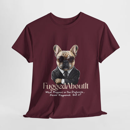 FRENCH BULLDOG SHIRT of The Boss Fugged About It in maroon