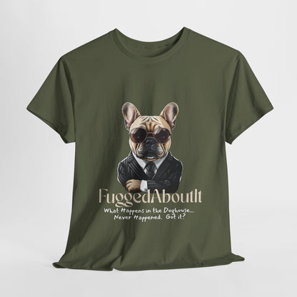 FRENCH BULLDOG SHIRT of The Boss Fugged About It in military green