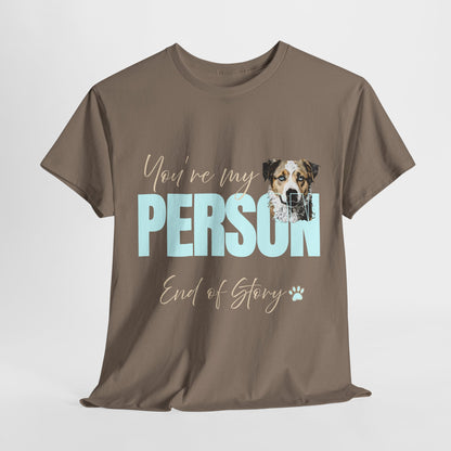 FUNNY DOG TSHIRT with text You're My Person. End of Story. in brown savana