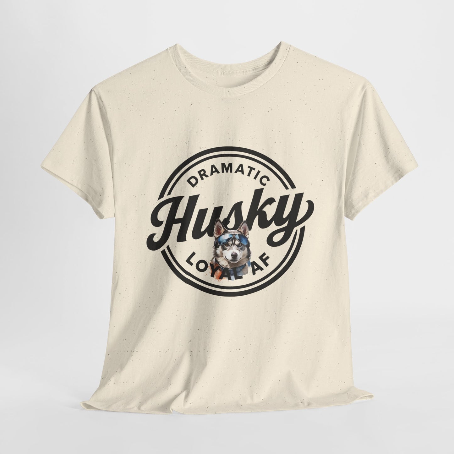 HUSKY T SHIRT with circle graphic, text Dramatic Loyal AF in natural