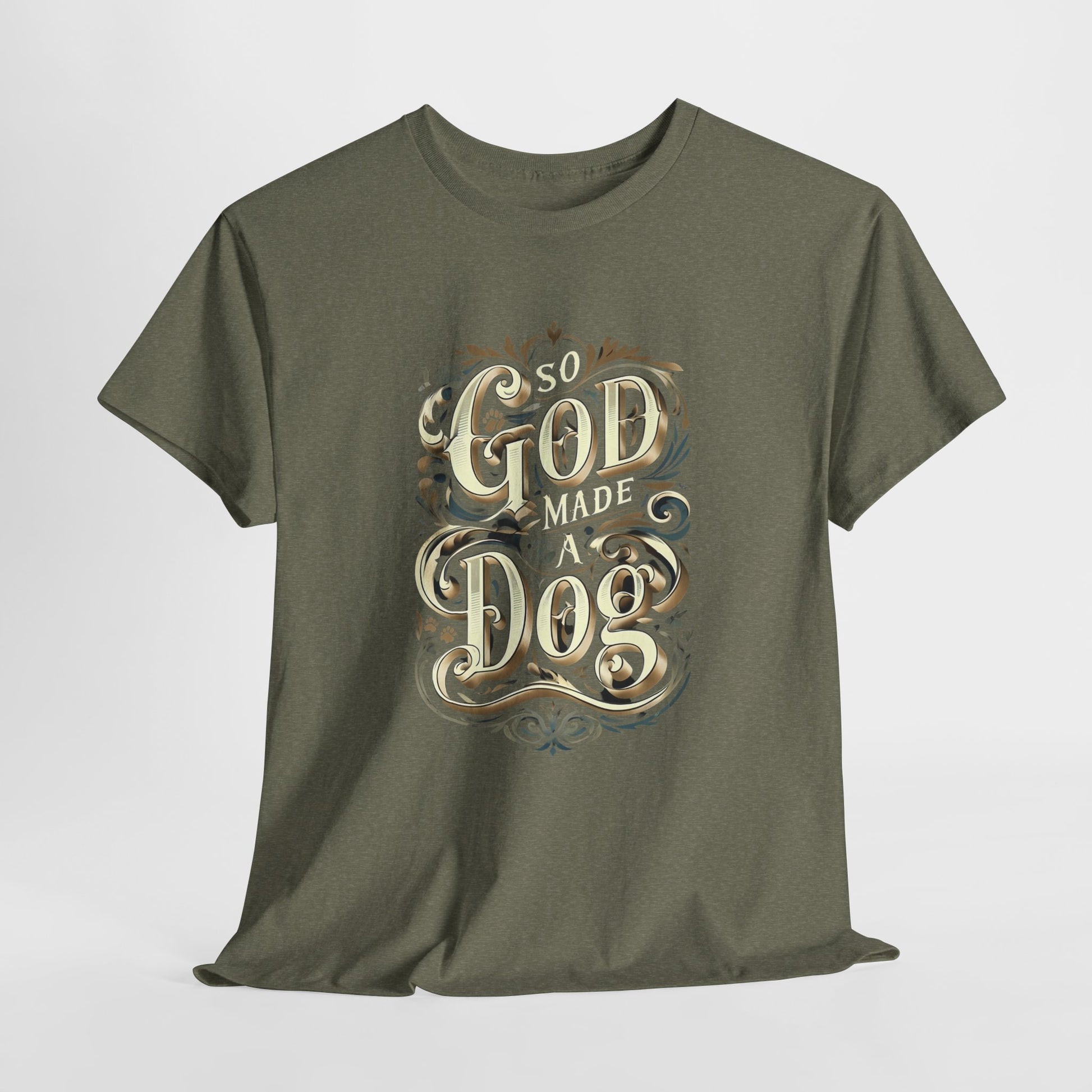 Military Green t-shirt with 'So God Made a Dog' text design on a white background