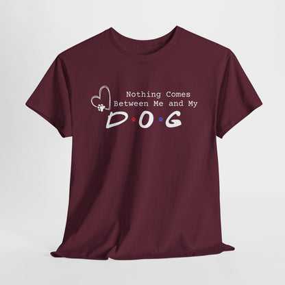 Maroon t-shirt with 'Nothing Comes Between Me and My Dog' text on a white background