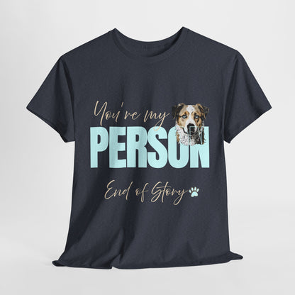 FUNNY DOG TSHIRT with text You're My Person. End of Story. in heather navy